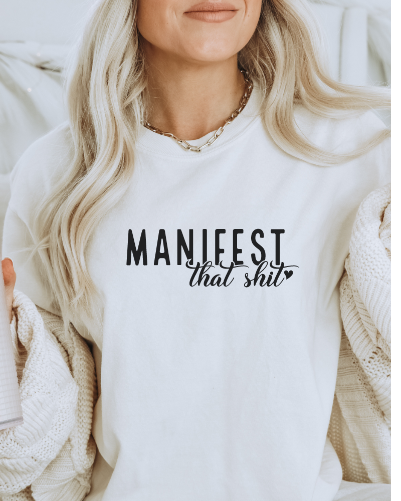 Manifest That Shit - Full Color Transfer