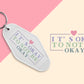 Its Okay Not To Be Okay - Set of 6 (Motel Keychain UV DTF)